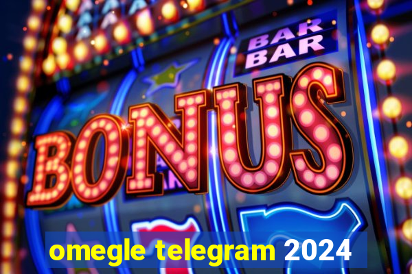 omegle telegram 2024